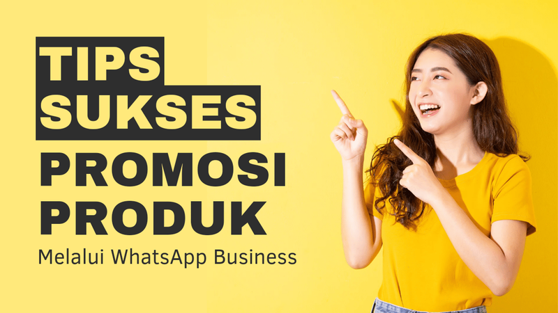 Highlight image for Video Webinar Tips Promosi Produk dengan WhatsApp Business