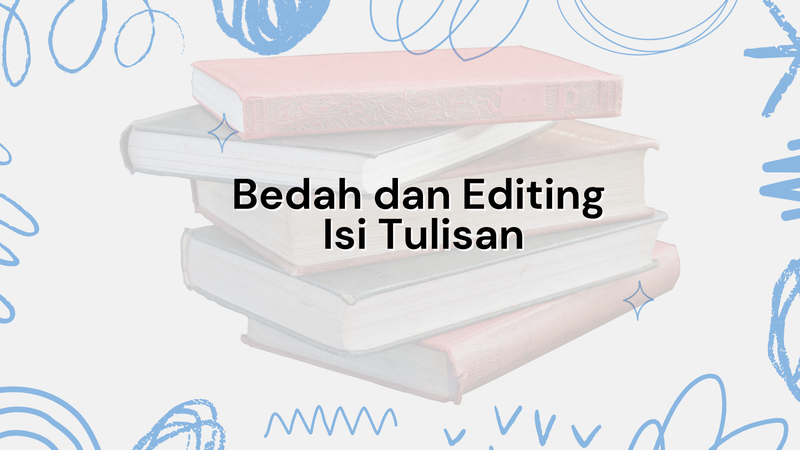 Bedah dan Editing Isi Tulisan