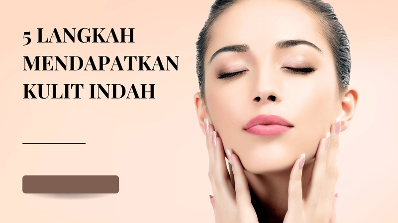 Highlight image for 5 Langkah mendapatkan kulit indah