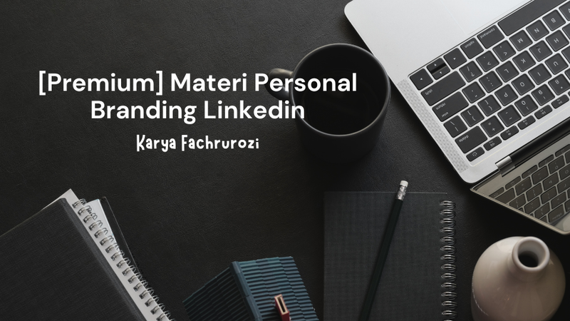 Highlight image for [Premium] Materi Bisa Sukses Membangun Personal Branding di Linkedin