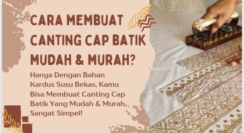 Highlight image for CARA MEMBUAT CANTING CAP BATIK DARI LIMBAH KARDUS BEKAS