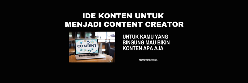 Highlight image for Ide Konten Untuk Menjadi Content Creator - #ContentCreation101 