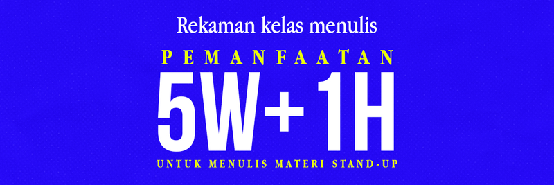 Highlight image for [REKAMAN] Kelas Menulis 5W+1H untuk stand-up - Sanpras ©2026