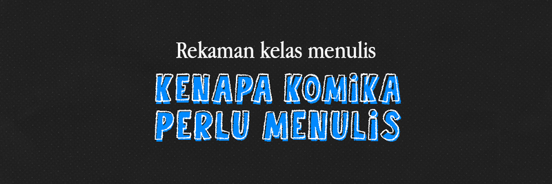 Highlight image for [REKAMAN] Kelas Menulis: Kenapa komika perlu menulis - Sanpras ©2026