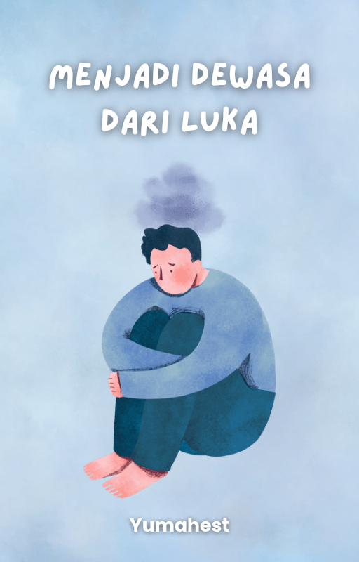 Image for Baca Menjadi Dewasa Dari Luka di Wattpad 👇🏻