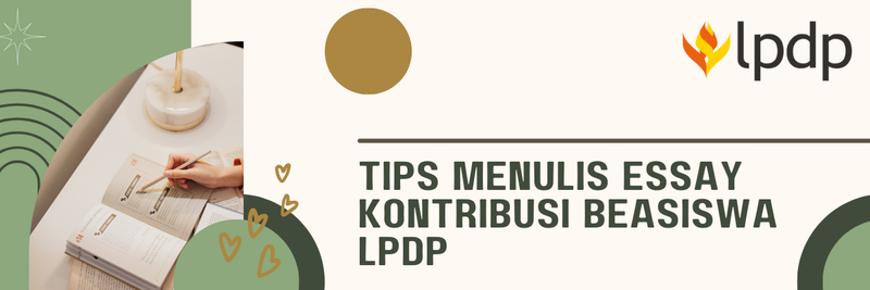 Highlight image 1 for TIPS MENULIS ESSAY KONTRIBUSI BEASISWA LPDP