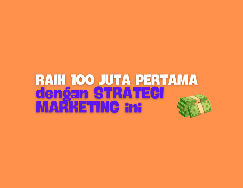 Highlight image for [Ebook] Raih 100 JUTA PERTAMA dengan Strategi Marketing Ini