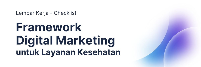 Highlight image 1 for Checklist Framework Digital Marketing untuk Layanan Kesehatan