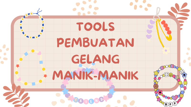 Highlight image for Rekomendasi Tools Yang Digunakan Untuk Membuat Gelang Manik-Manik