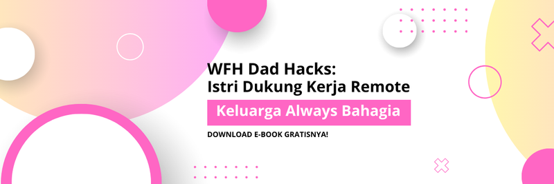 Highlight image 1 for [FREE] eBook WFH Dad Hacks: Istri Dukung Suami Sukses Kerja Remote