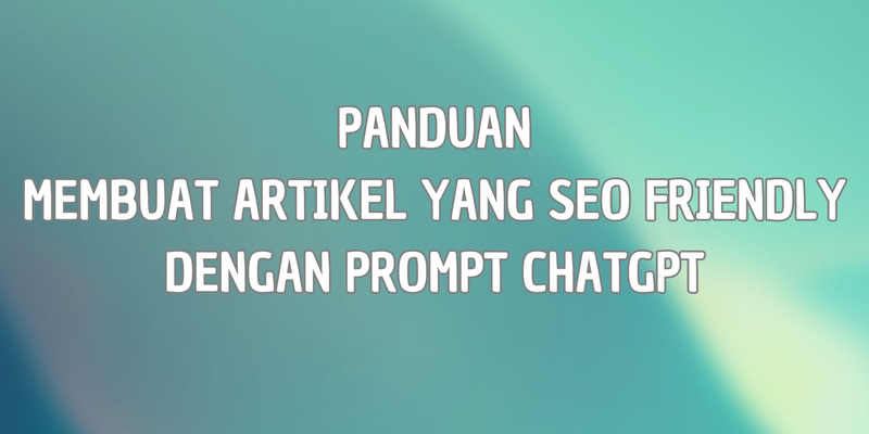 Highlight image for Membuat Artikel Yang SEO Friendly Dengan Prompt ChatGPT 