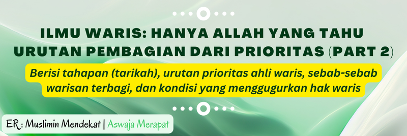 Highlight image for Ilmu Waris: Hanya Allah yang tahu urutan pembagian dari prioritas (Part 2)