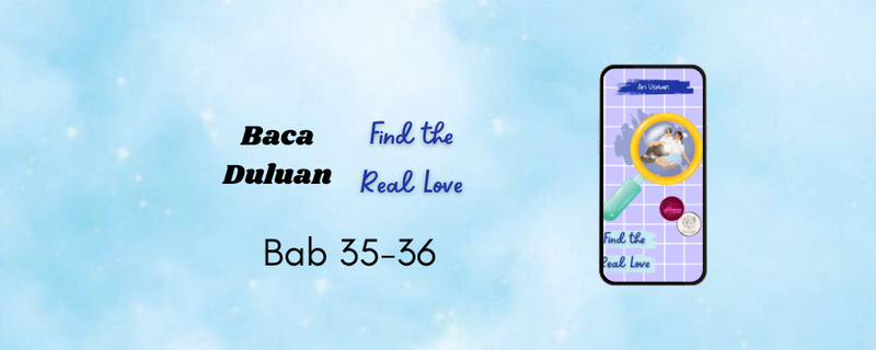 Highlight image 1 for [Pre-Release] Find the Real Love - Bab 35-36