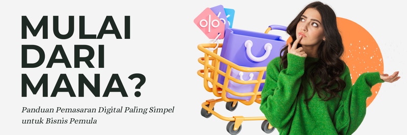 Highlight image for [GRATIS TERBATAS] - "Mulai dari Mana?” Panduan Pemasaran Digital Paling Simpel untuk Bisnis Pemula