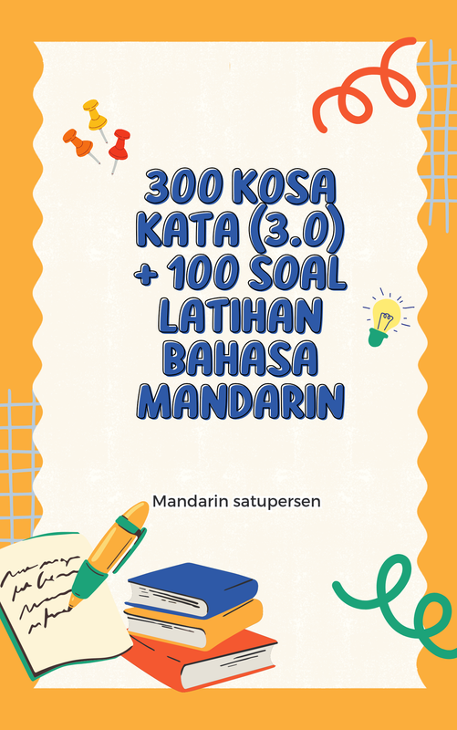 Highlight image for 300 Kosa Kata + 100 Soal Latihan - Mandarin Satupersen