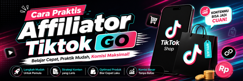 Highlight image for Cara Praktis Affiliator Tiktok GO: Dari Nol Sampai Cuan Jutaan Rupiah